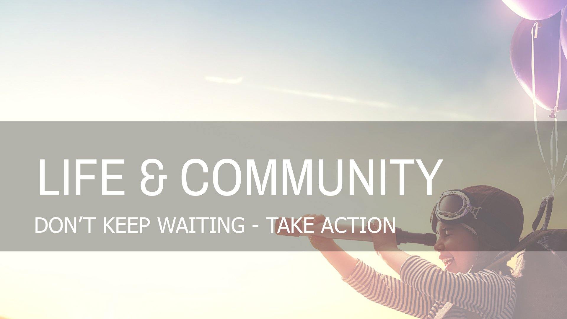 Don't Keep Waiting - Take Action