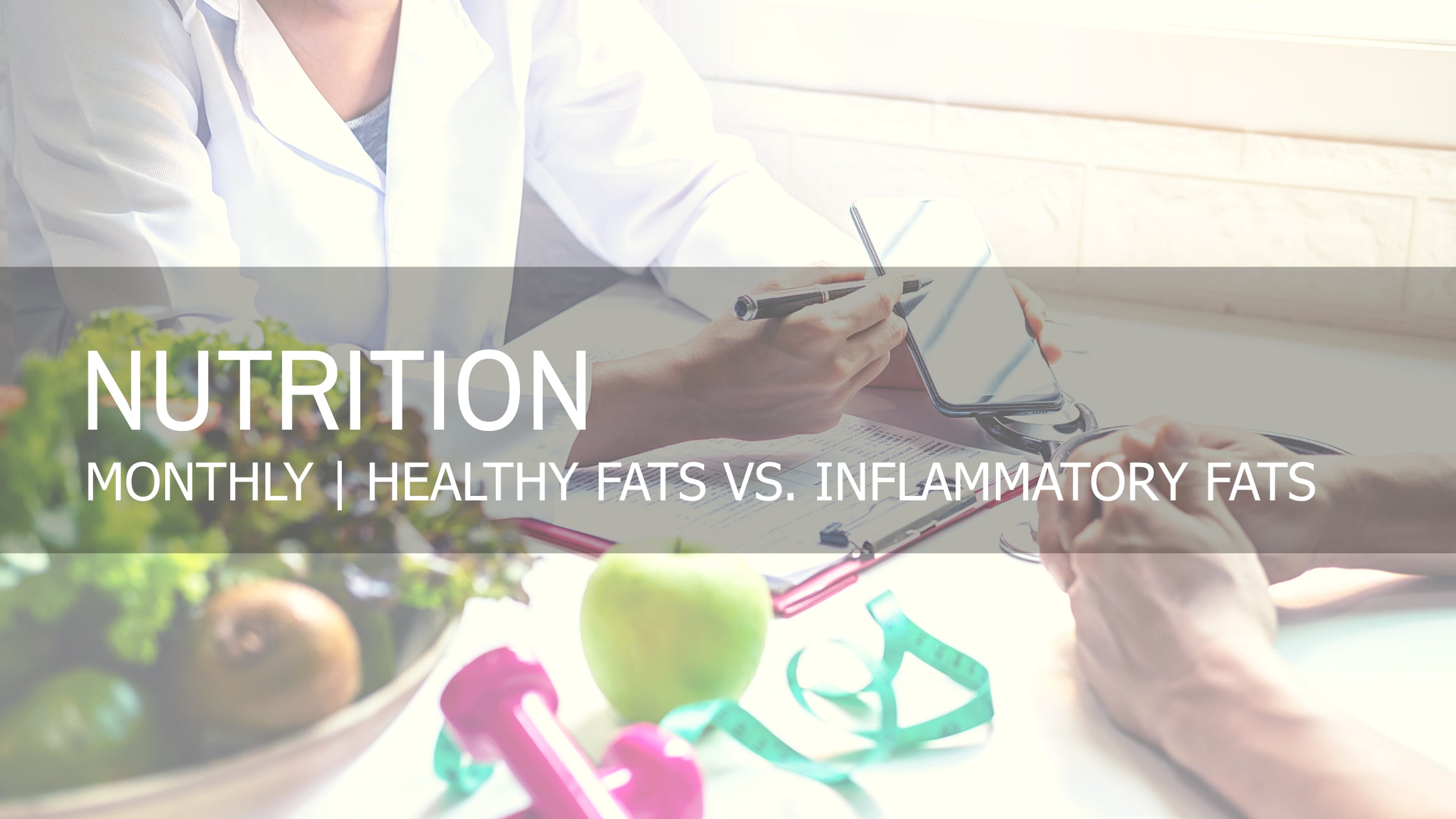 Nutrition Monthly | Healthy Fats vs. Inflammatory Fats